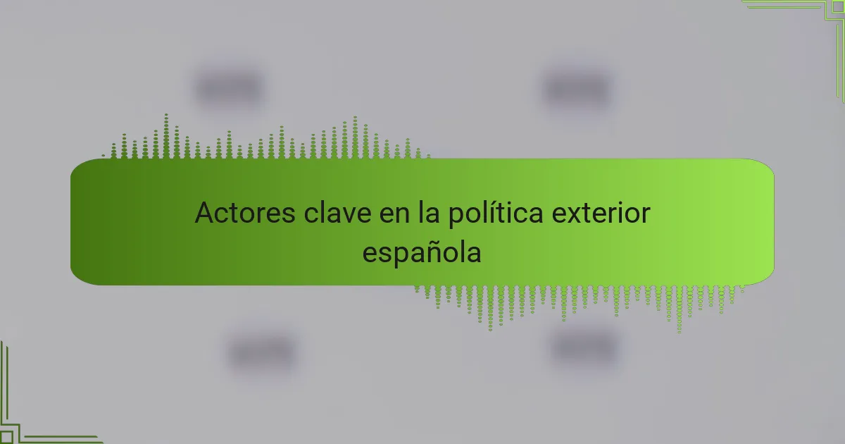 Actores clave en la política exterior española