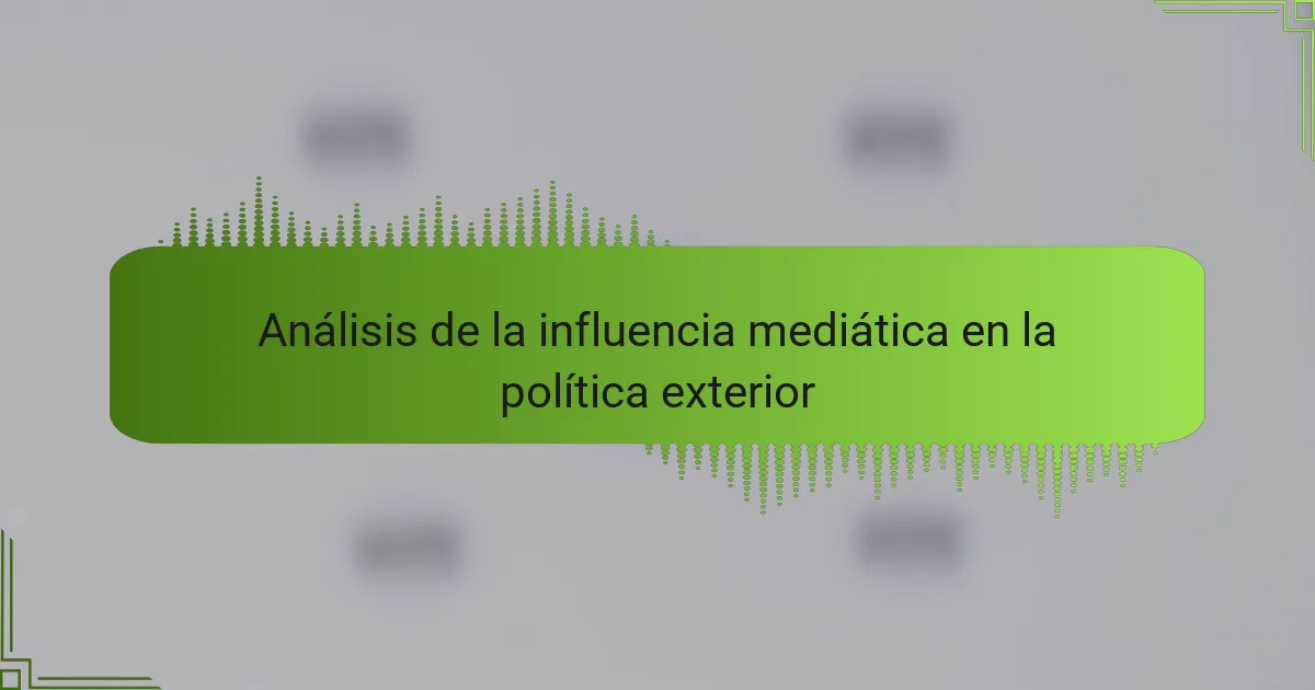 Análisis de la influencia mediática en la política exterior