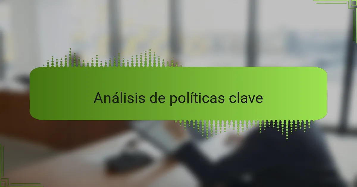 Análisis de políticas clave