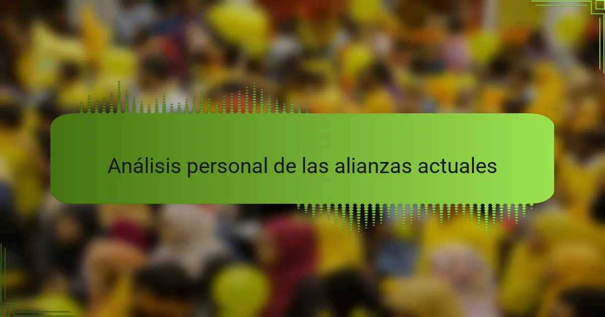 Análisis personal de las alianzas actuales
