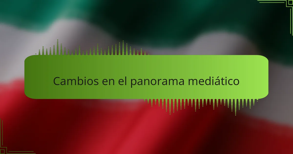 Cambios en el panorama mediático