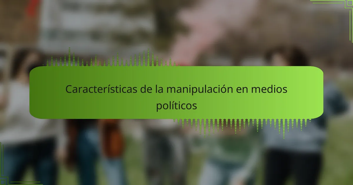 Características de la manipulación en medios políticos