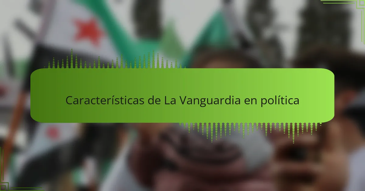 Características de La Vanguardia en política