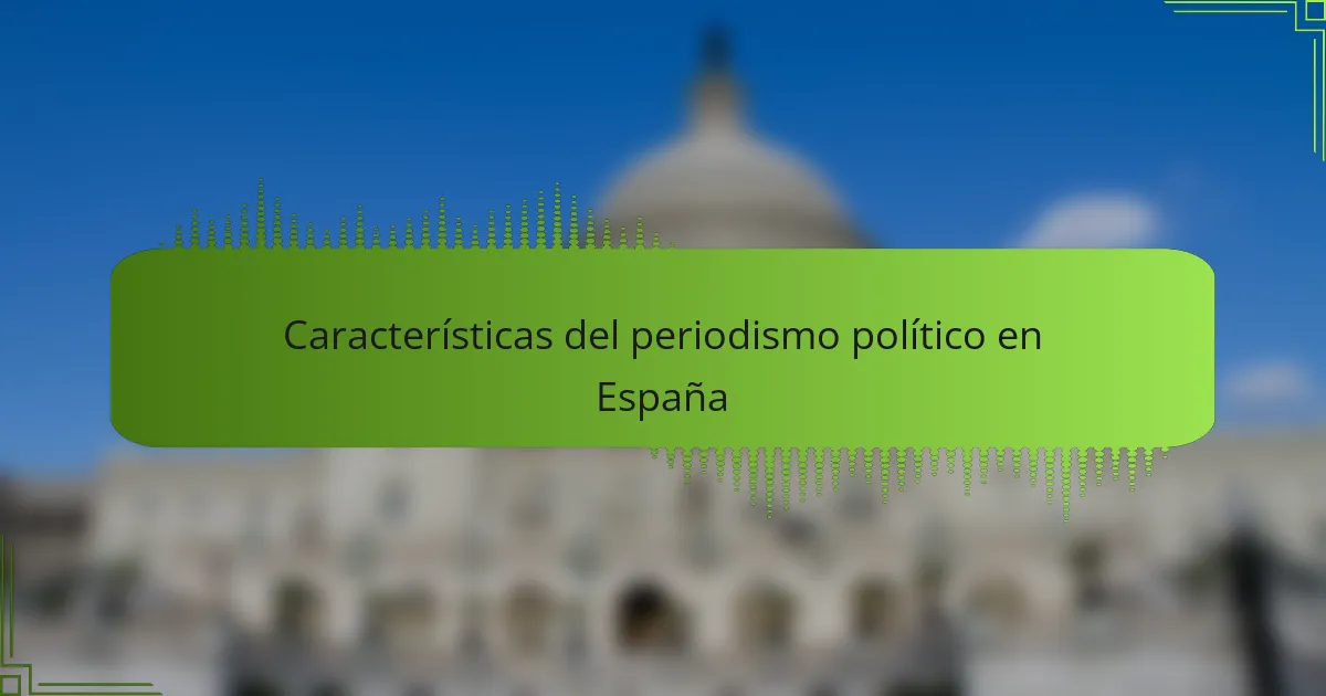 Características del periodismo político en España