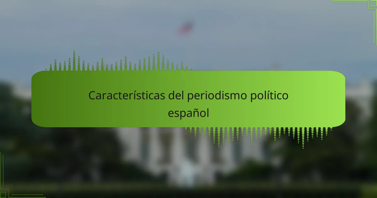 Características del periodismo político español