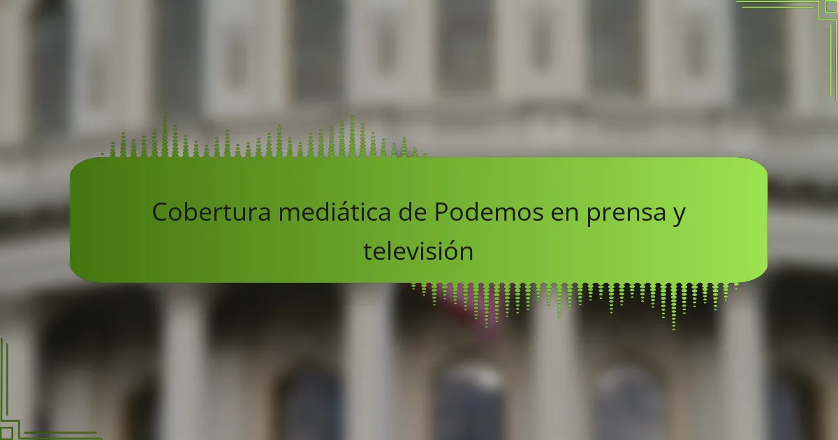 Cobertura mediática de Podemos en prensa y televisión