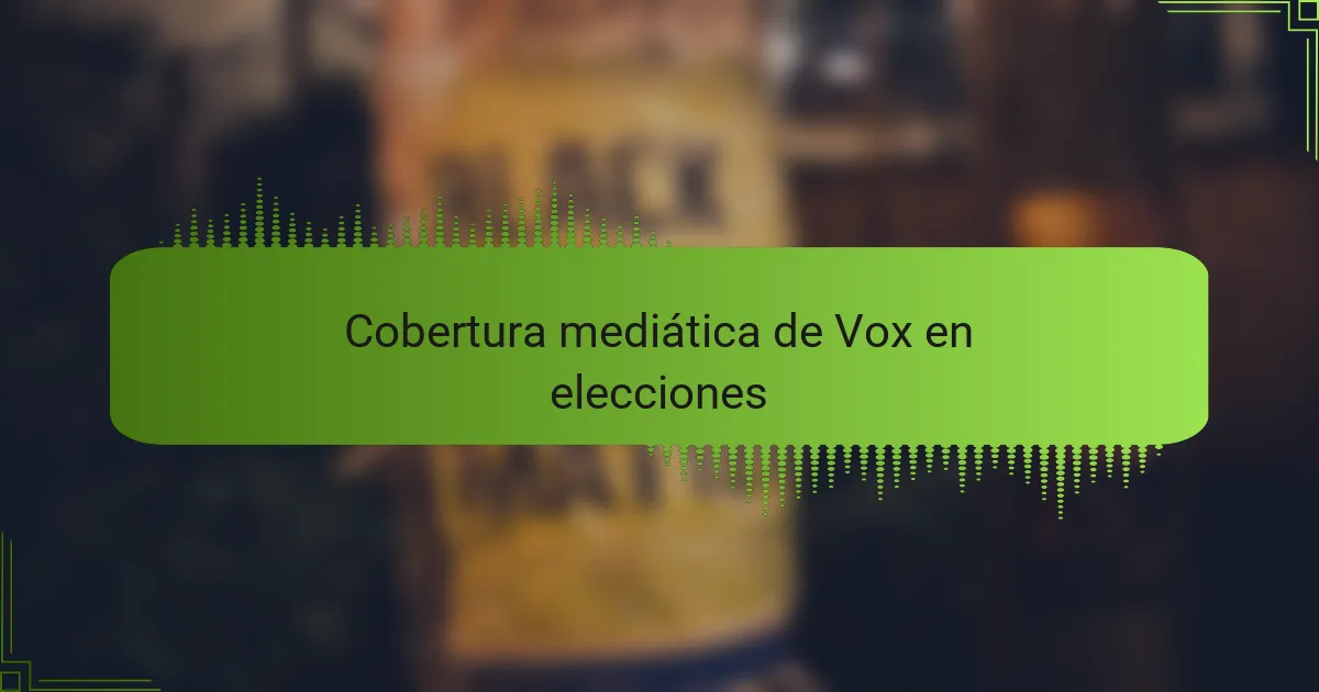 Cobertura mediática de Vox en elecciones