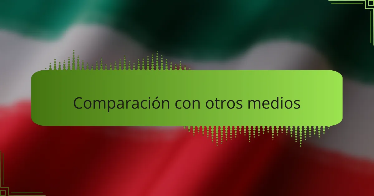 Comparación con otros medios