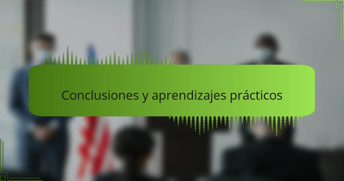 Conclusiones y aprendizajes prácticos