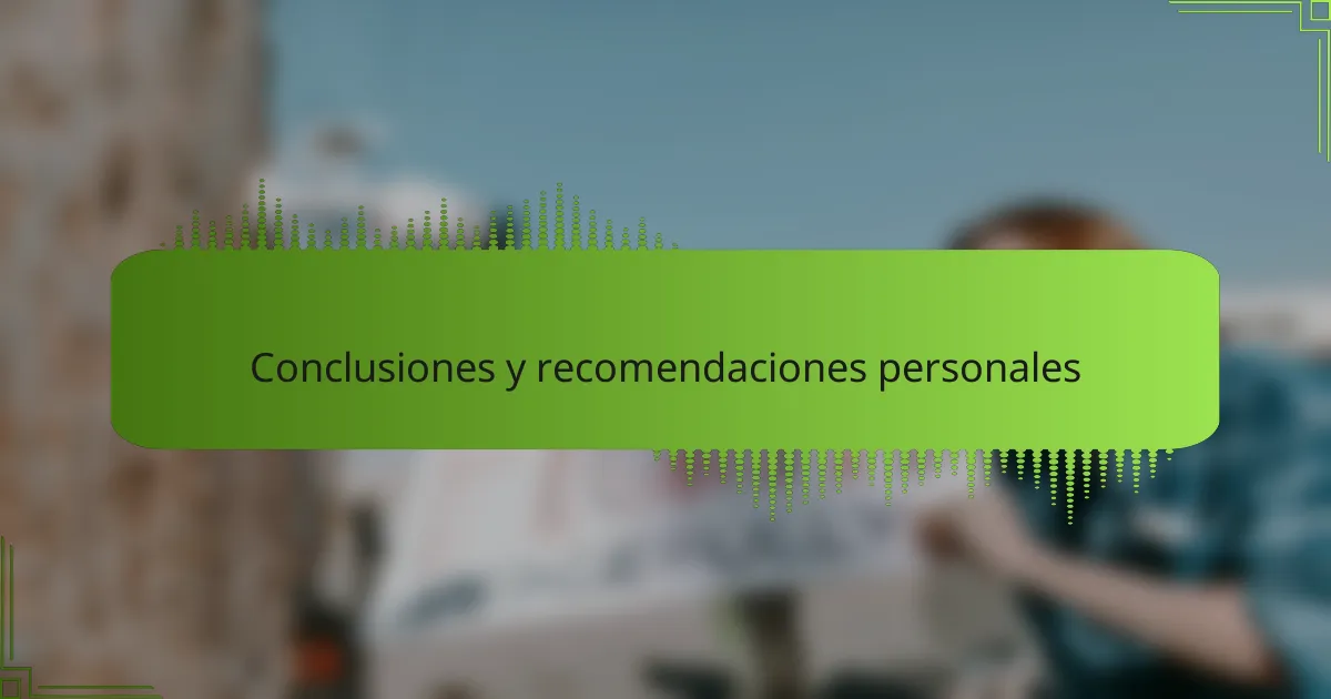 Conclusiones y recomendaciones personales