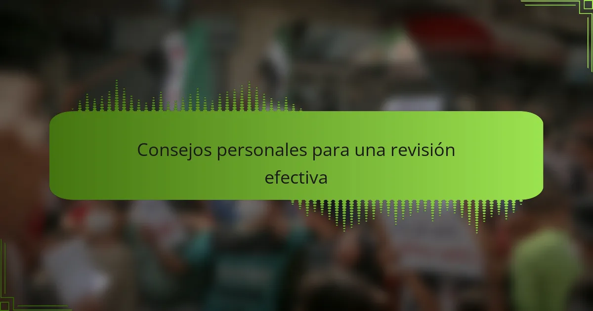 Consejos personales para una revisión efectiva