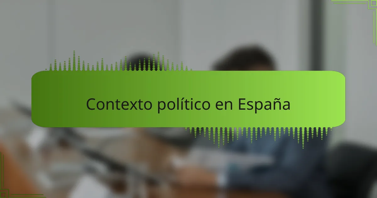 Contexto político en España