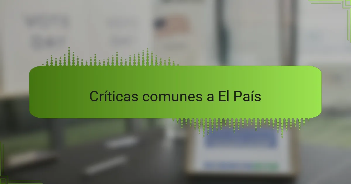 Críticas comunes a El País