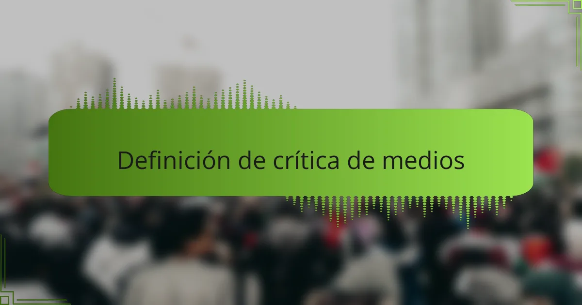 Definición de crítica de medios