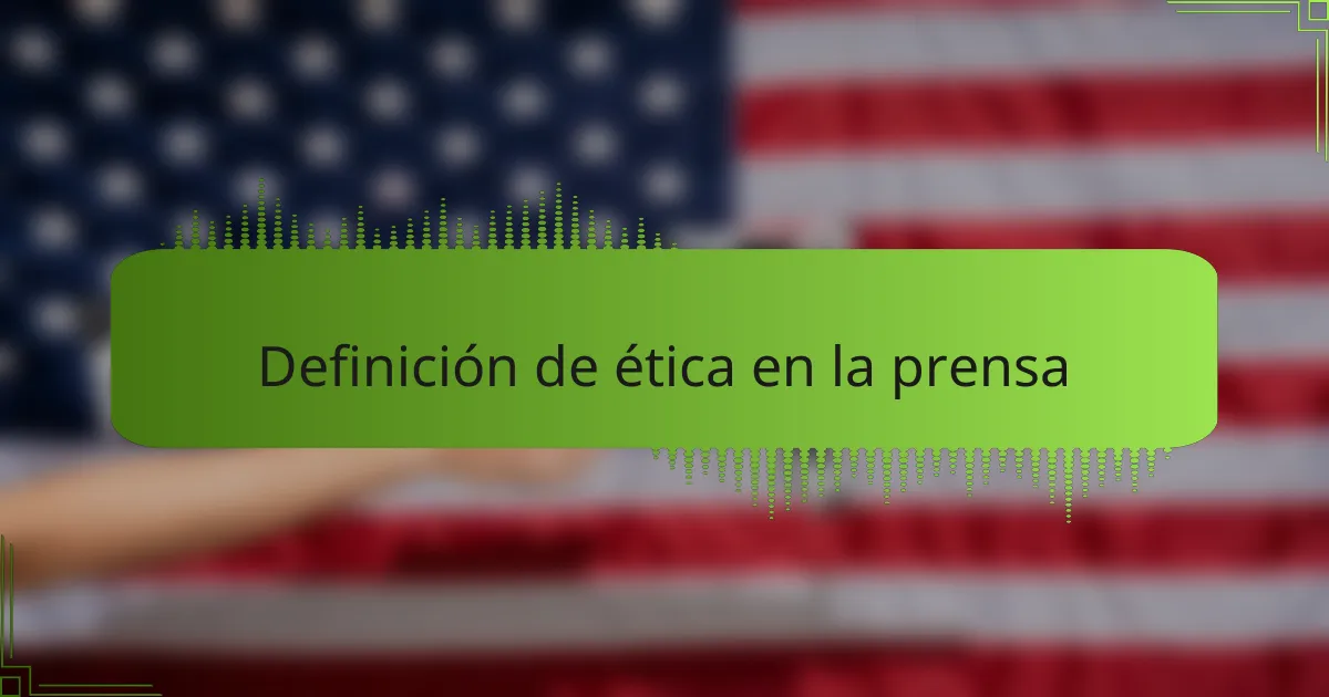 Definición de ética en la prensa