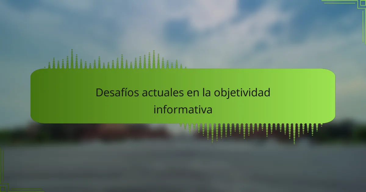 Desafíos actuales en la objetividad informativa