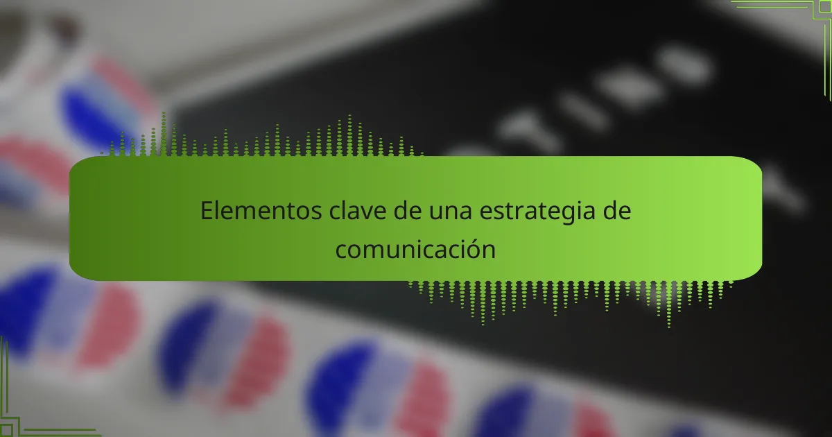 Elementos clave de una estrategia de comunicación