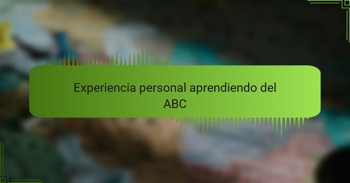 Experiencia personal aprendiendo del ABC