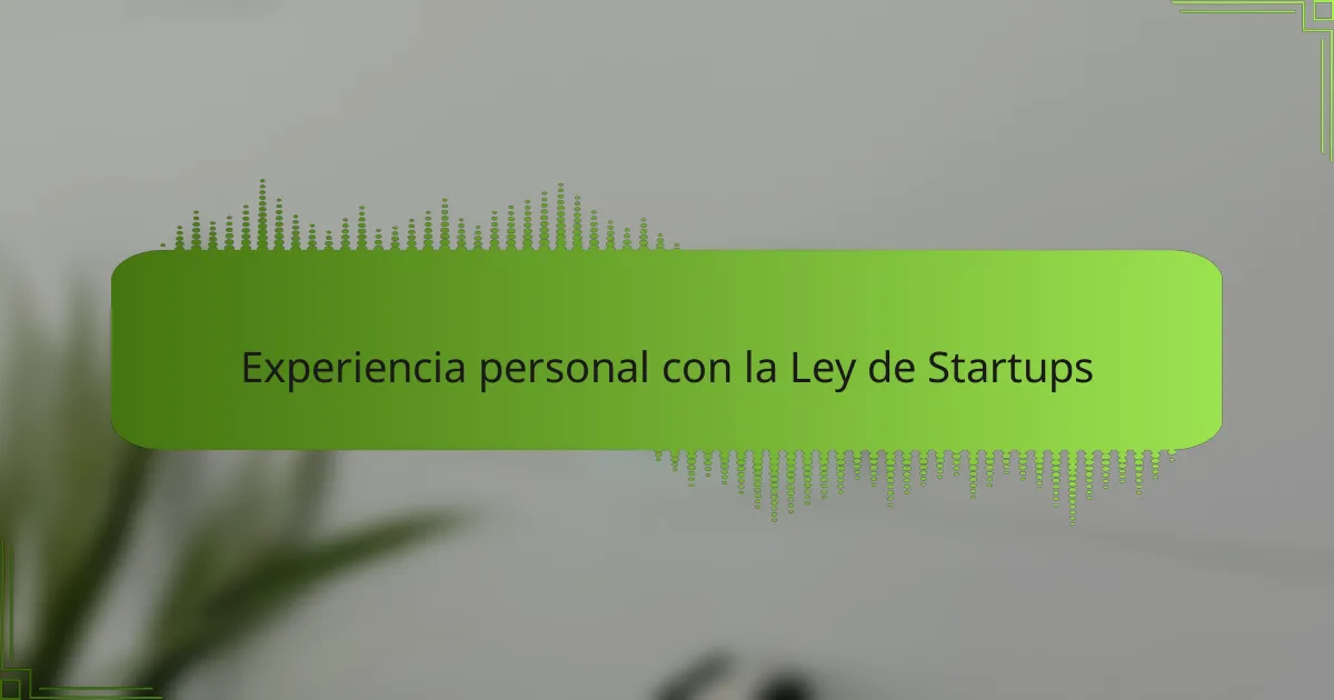 Experiencia personal con la Ley de Startups