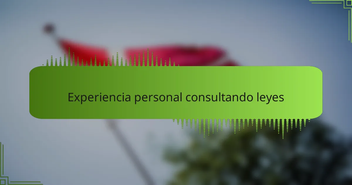 Experiencia personal consultando leyes