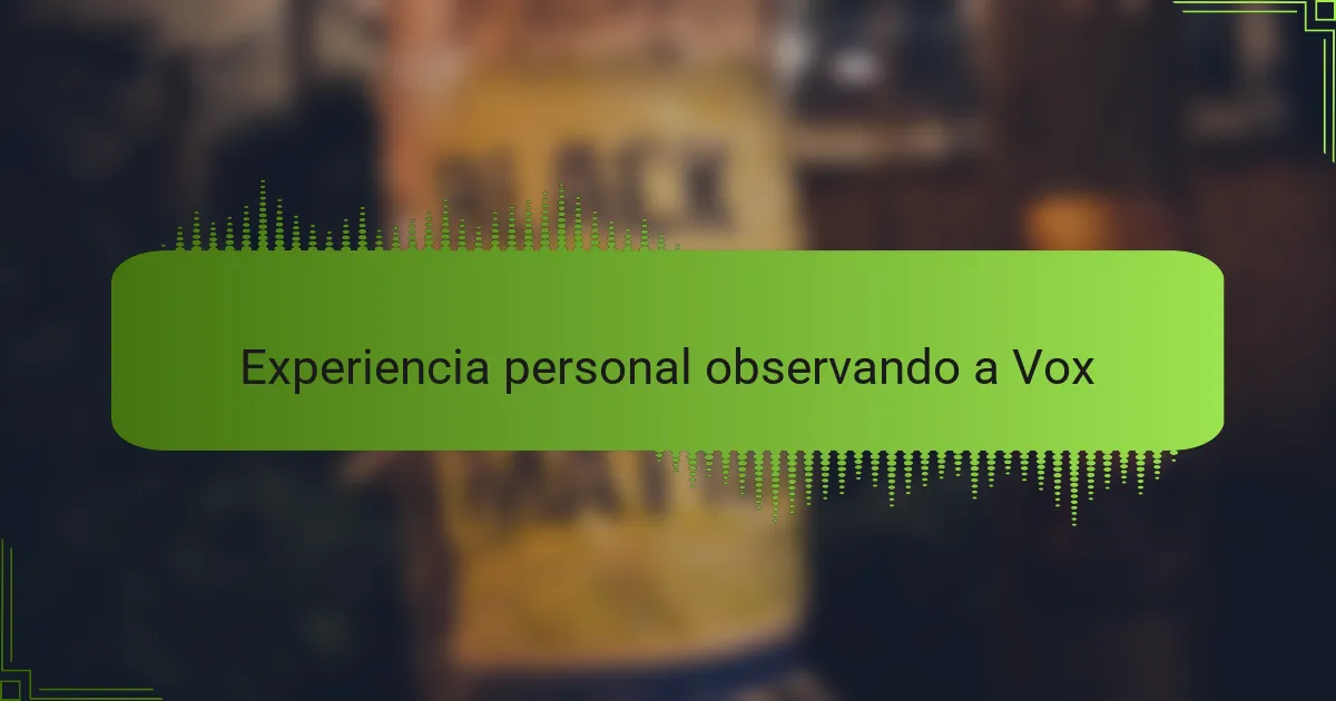 Experiencia personal observando a Vox