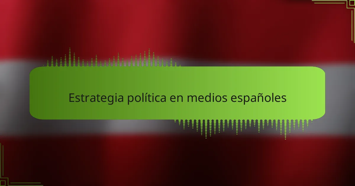 Estrategia política en medios españoles
