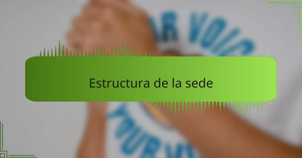 Estructura de la sede