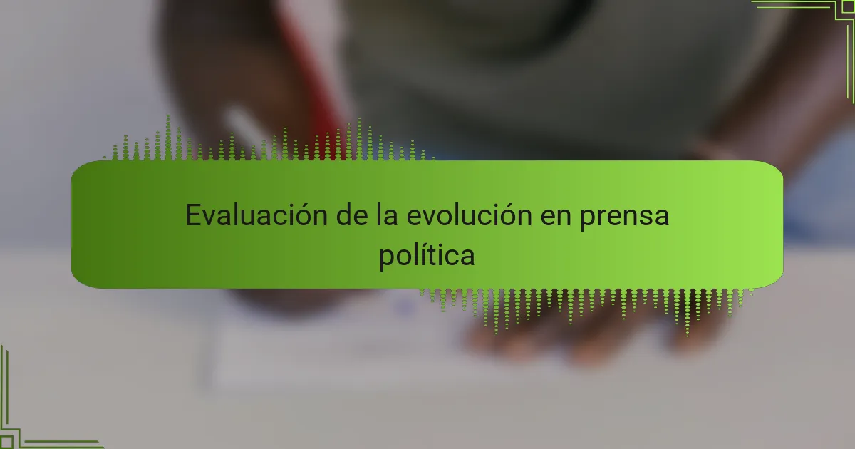 Evaluación de la evolución en prensa política