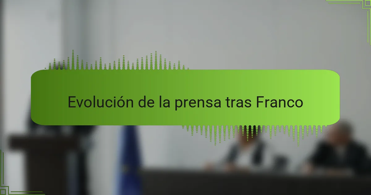 Evolución de la prensa tras Franco