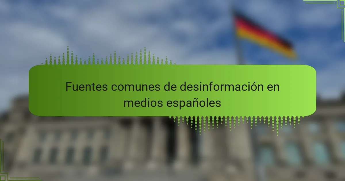 Fuentes comunes de desinformación en medios españoles