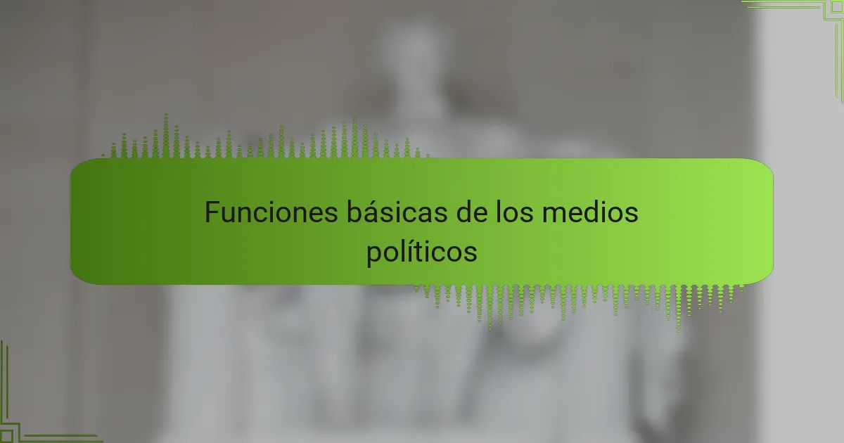 Funciones básicas de los medios políticos