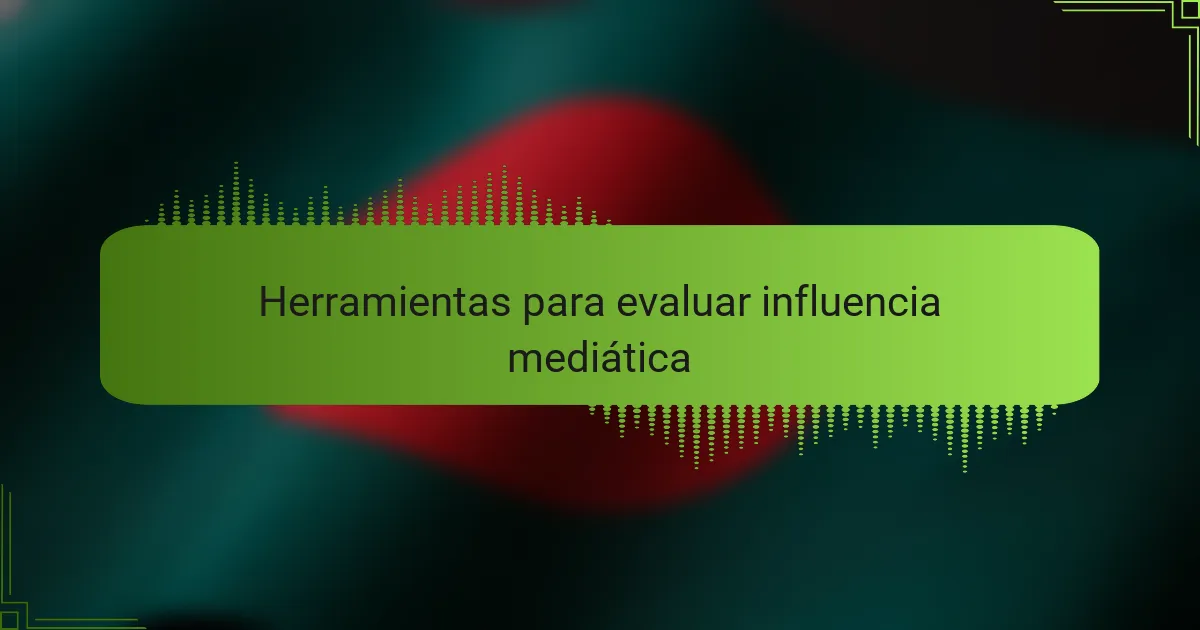 Herramientas para evaluar influencia mediática