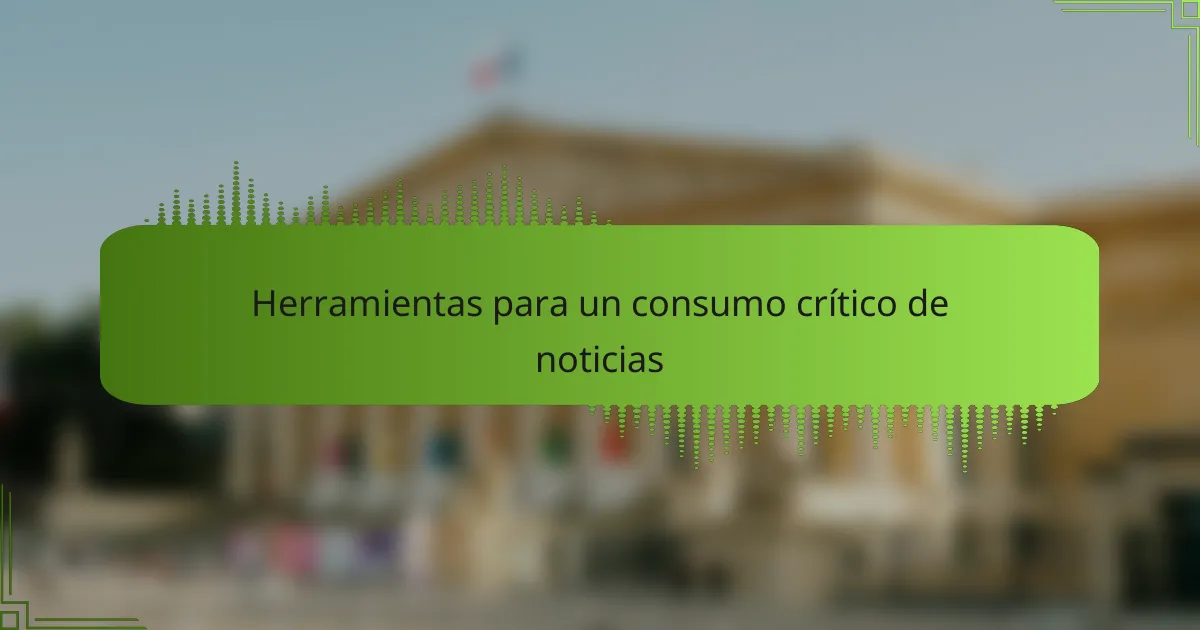 Herramientas para un consumo crítico de noticias