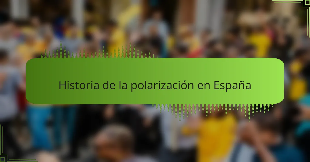 Historia de la polarización en España