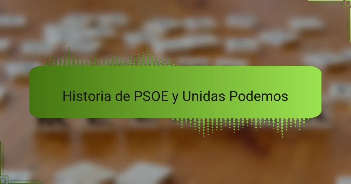 Historia de PSOE y Unidas Podemos