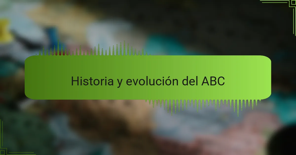 Historia y evolución del ABC