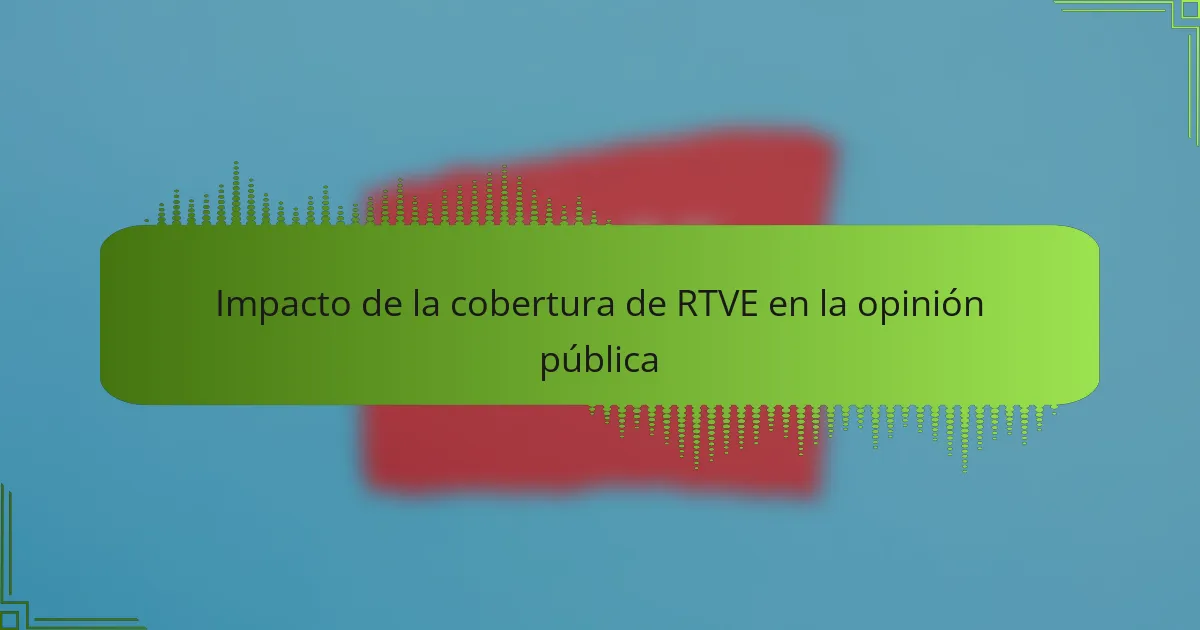 Impacto de la cobertura de RTVE en la opinión pública