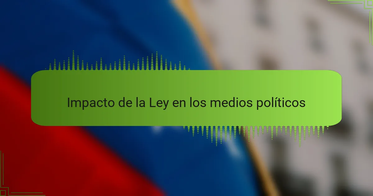 Impacto de la Ley en los medios políticos