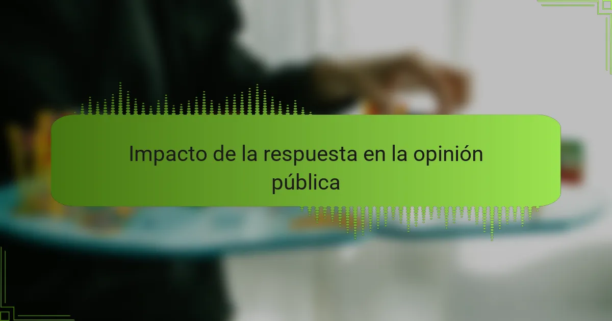 Impacto de la respuesta en la opinión pública