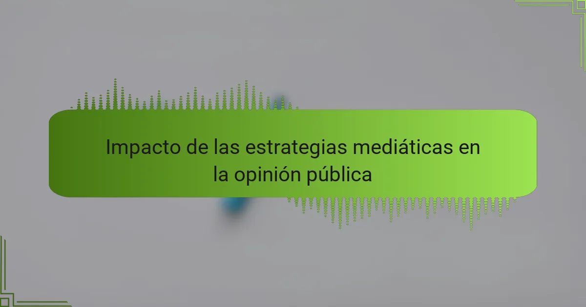 Impacto de las estrategias mediáticas en la opinión pública