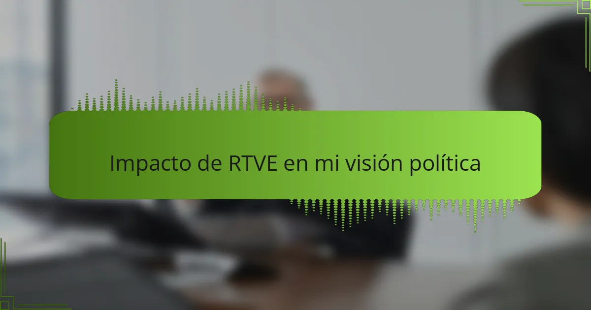 Impacto de RTVE en mi visión política