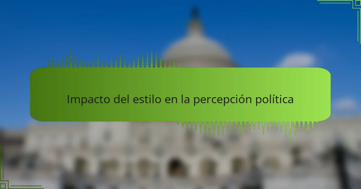 Impacto del estilo en la percepción política