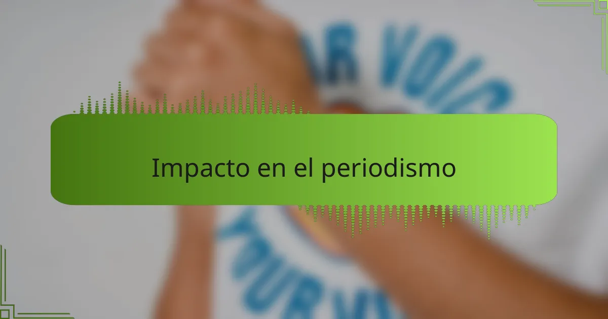 Impacto en el periodismo