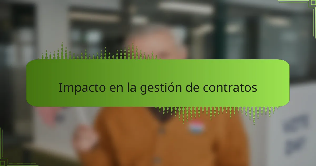 Impacto en la gestión de contratos
