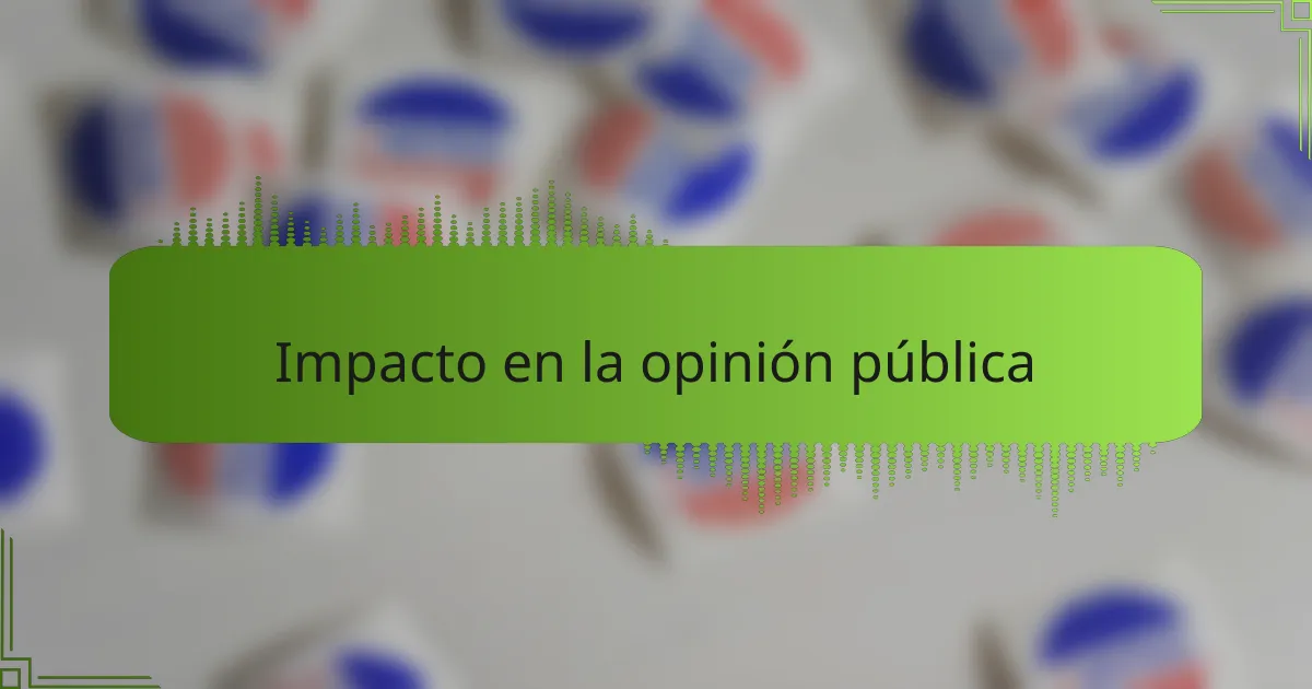 Impacto en la opinión pública