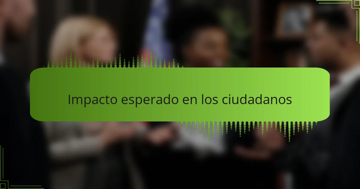 Impacto esperado en los ciudadanos