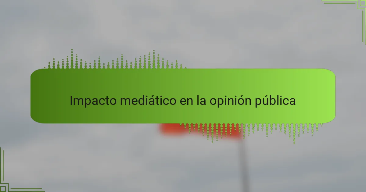 Impacto mediático en la opinión pública