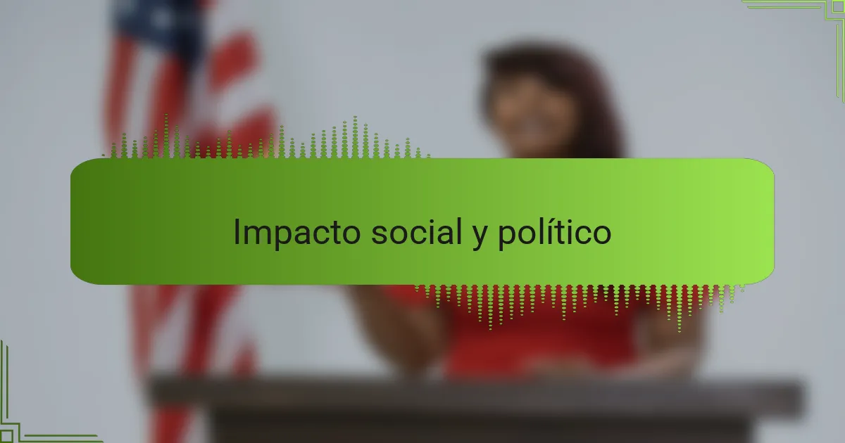 Impacto social y político