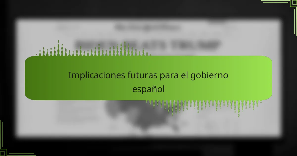 Implicaciones futuras para el gobierno español