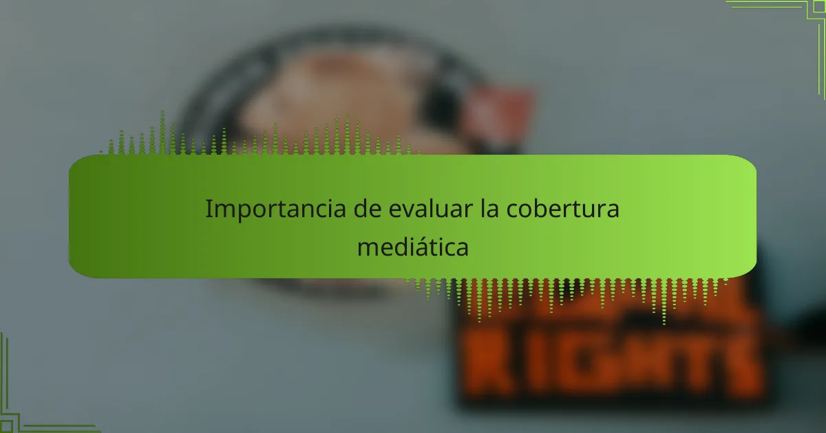 Importancia de evaluar la cobertura mediática